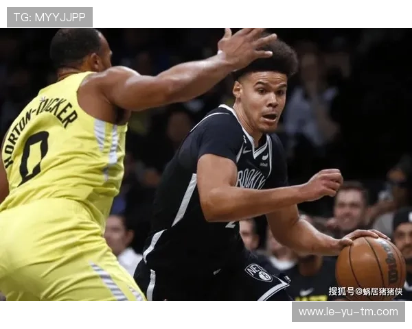 约翰逊成篮网未来核心，球队重建新支点浮现